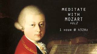 Meditate with Mozart  432Hz Classical Music  Vol 2 [upl. by Greenebaum]